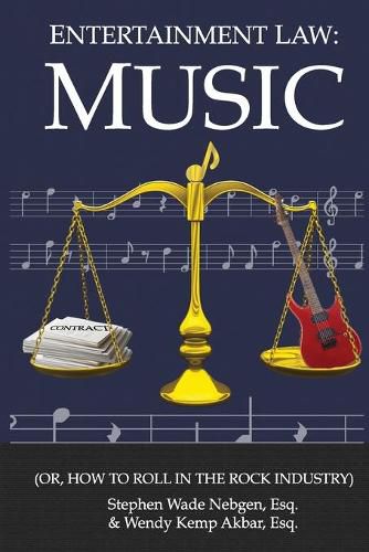 Cover image for Entertainment Law: Music: (Or, How to Roll in the Rock Industry)