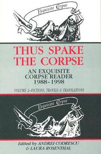 Cover image for Thus Spake the Corpse: 1988-1998: Volume 2 Fictions, Travels and Translations