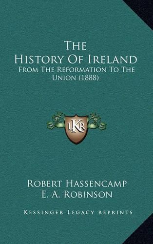 Cover image for The History of Ireland: From the Reformation to the Union (1888)