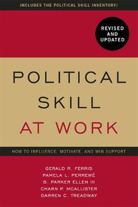 Cover image for Political Skill at Work: Revised and Updated: How to influence, motivate, and win support