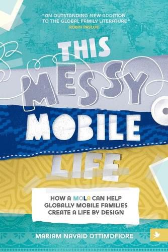 Cover image for This Messy Mobile Life: How a Mola Can Help Globally Mobile Families Create a Life by Design