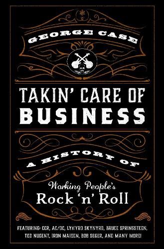Cover image for Takin' Care of Business: A History of Working People's Rock 'n' Roll