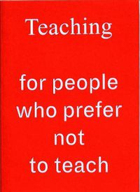 Cover image for Teaching For People Who Prefer Not To Teach