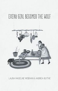 Cover image for Every Girl Becomes the Wolf