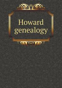 Cover image for Howard genealogy