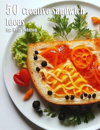 Cover image for 50 Creative Sandwich Ideas