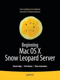 Cover image for Beginning Mac OS X Snow Leopard Server: From Solo Install to Enterprise Integration