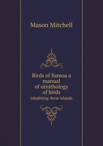 Cover image for Birds of Samoa a manual of ornithology of birds inhabiting these islands