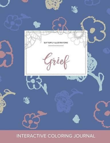 Cover image for Adult Coloring Journal: Grief (Butterfly Illustrations, Simple Flowers)