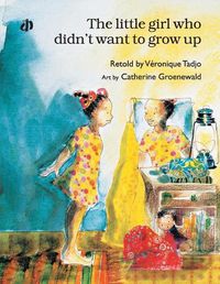 Cover image for The Little Girl Who Didn't Want to Grow Up*