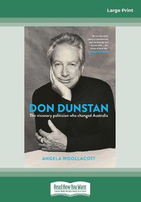 Cover image for Don Dunstan: The visionary politician who changed Australia