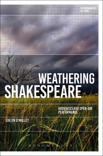 Cover image for Weathering Shakespeare: Audiences and Open-air Performance