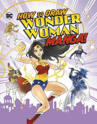 Cover image for How to Draw Wonder Woman Manga!