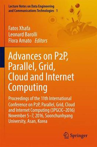 Cover image for Advances on P2P, Parallel, Grid, Cloud and Internet Computing: Proceedings of the 11th International Conference on P2P, Parallel, Grid, Cloud and Internet Computing (3PGCIC-2016) November 5-7, 2016, Soonchunhyang University, Asan, Korea