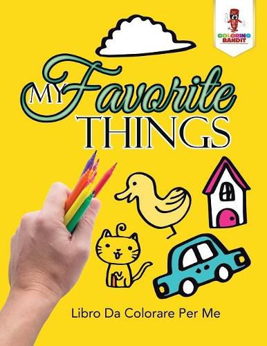 Cover image for My Favorite Things: Libro Da Colorare Per Me