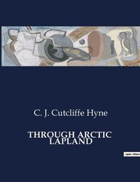 Cover image for Through Arctic Lapland