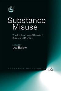 Cover image for Substance Misuse: The Implications of Research, Policy and Practice