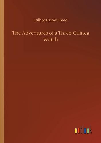 The Adventures of a Three-Guinea Watch