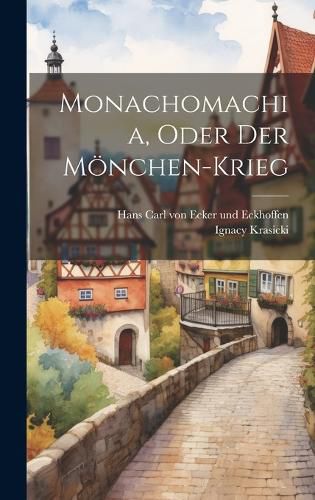 Cover image for Monachomachia, Oder Der Moenchen-krieg