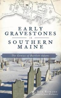 Cover image for Early Gravestones in Southern Maine: The Genius of Bartlett Adams