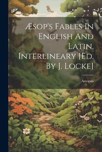 Cover image for AEsop's Fables In English And Latin, Interlineary [ed. By J. Locke]