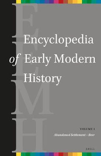 Cover image for Encyclopedia of Early Modern History, volume 1: (Abandoned Settlement - Beer)