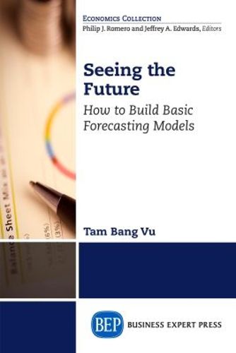 Cover image for Seeing the Future: How to Build Basic Forecasting Models