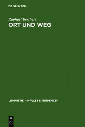 Cover image for Ort und Weg: Die sprachliche Raumreferenz in Varietaten des Deutschen, Ratoromanischen und Franzoesischen