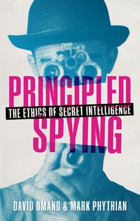 Cover image for Principled Spying: The Ethics of Secret Intelligence