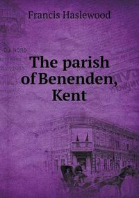 Cover image for The parish of Benenden, Kent