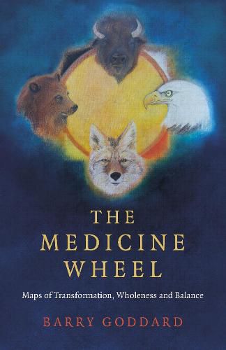 Cover image for Medicine Wheel, The - Maps of Transformation, Wholeness and Balance