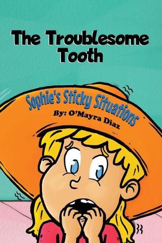 Cover image for Sophie's Sticky Situations: The Troublesome Tooth