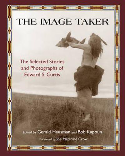 Cover image for The Image Taker: The Selected Stories and Photographs of Edward S. Curtis