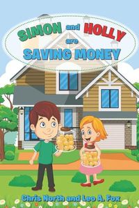 Cover image for Simon and Holly are Saving Money: Academy of Young Entrepreneurs Series 1, Volume 3