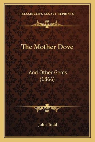 The Mother Dove: And Other Gems (1866)