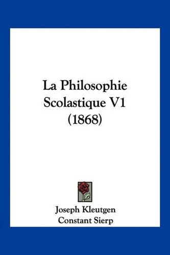Cover image for La Philosophie Scolastique V1 (1868)