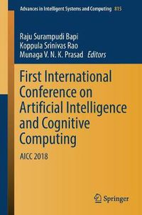 Cover image for First International Conference on Artificial Intelligence and Cognitive Computing: AICC 2018