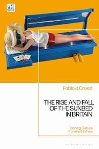 Cover image for The Rise and Fall of the Sunbed in Britain