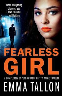 Cover image for Fearless Girl: A completely unputdownable gritty crime thriller