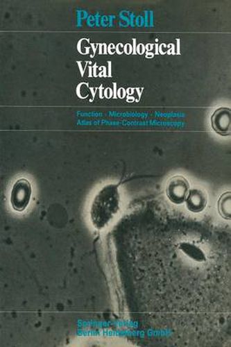 Gynecological Vital Cytology: Function - Microbiology - Neoplasia Atlas of Phase-Contrast Microscopy