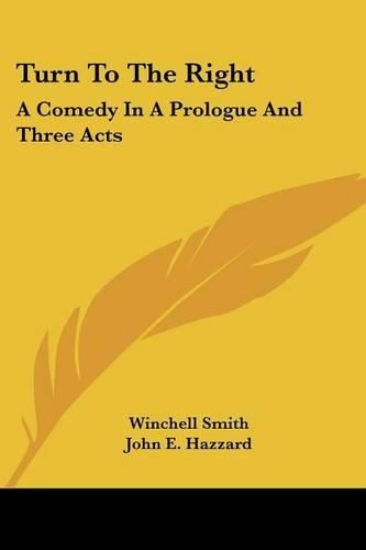 Cover image for Turn to the Right: A Comedy in a Prologue and Three Acts