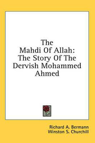 Cover image for The Mahdi of Allah: The Story of the Dervish Mohammed Ahmed