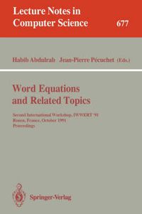 Cover image for Word Equations and Related Topics: Second International Workshop, IWWERT '91, Rouen, France, October 7-9, 1991. Proceedings