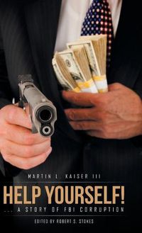 Cover image for Help Yourself!: ... a Story of Fbi Corruption