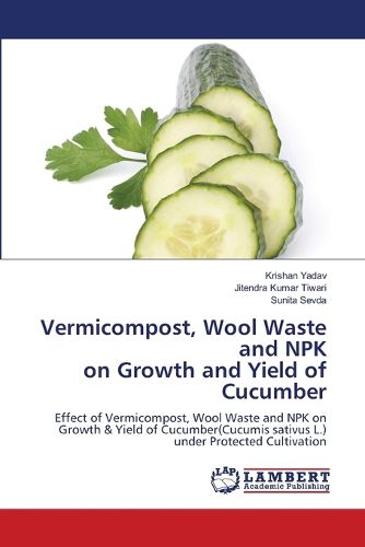 Cover image for Vermicompost, Wool Waste and NPK on Growth and Yield of Cucumber