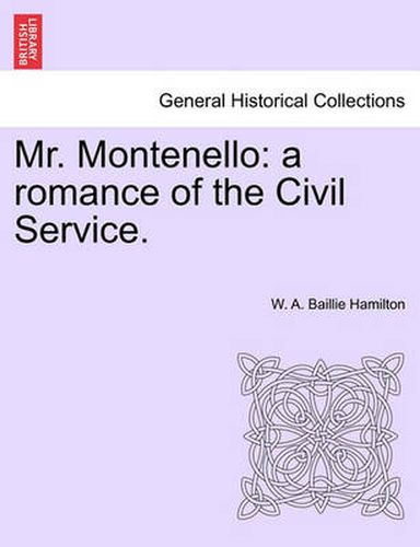 Cover image for Mr. Montenello: A Romance of the Civil Service.