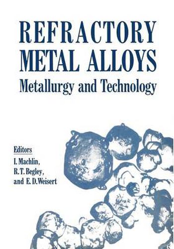 Cover image for Refractory Metal Alloys Metallurgy and Technology: Proceedings