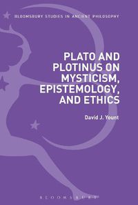 Cover image for Plato and Plotinus on Mysticism, Epistemology, and Ethics