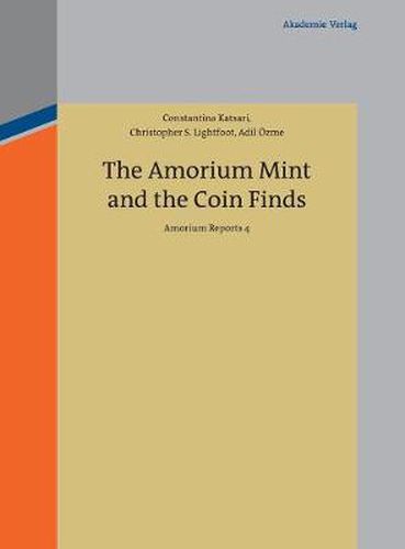 Cover image for The Amorium Mint and the Coin Finds: Amorium Reports 4