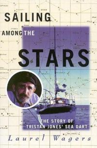 Cover image for Sailing Among the Stars: The Story of Tristan Jones' Sea Dart